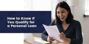 How to Know If You Qualify for a Personal Loan