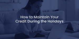 How to Maintain Your Credit During the Holidays
