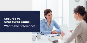 Secured vs. Unsecured Loans: What's the Difference?